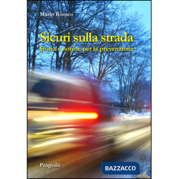 Sicuri sulla strada. Storia e norme per la prevenzione