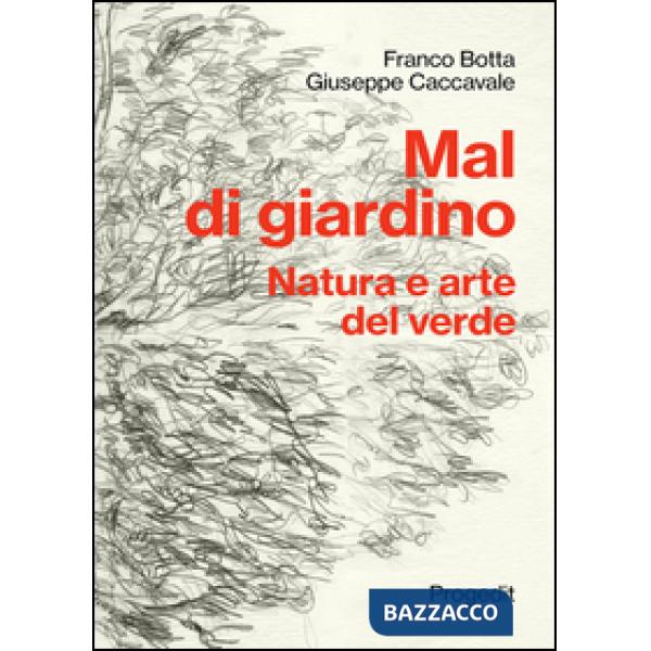 Mal di giardino. Natura e arte del verde