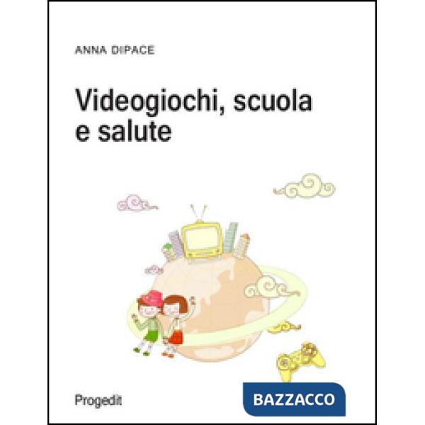 Videogiochi, scuola e salute