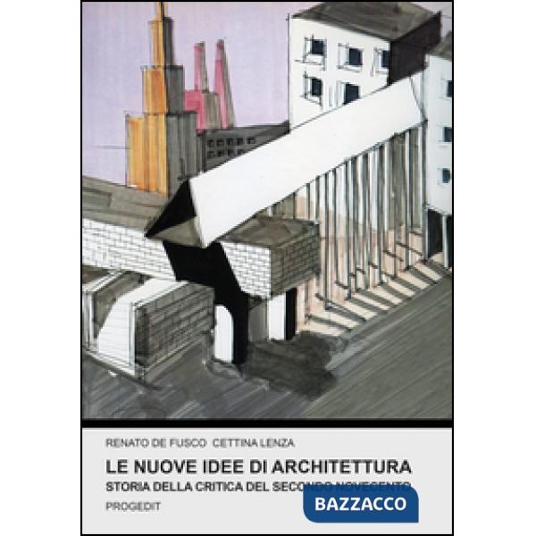 Nuove idee di architettura. Storia della critica del secondo Novecento (Le)