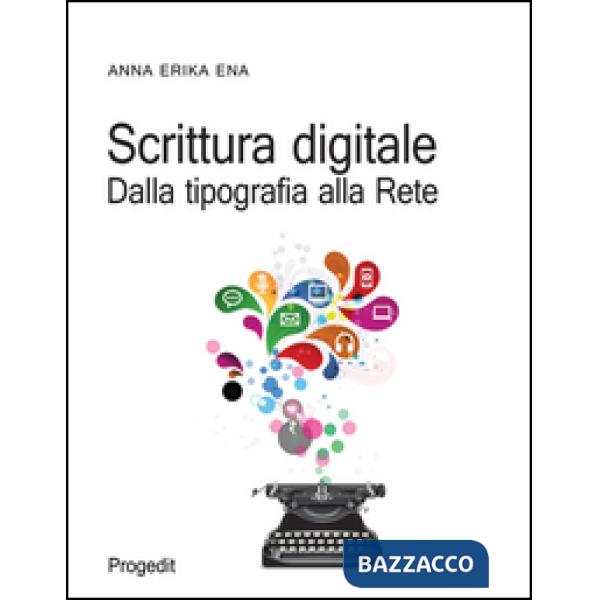 Scrittura digitale. Dalla tipografia alla rete