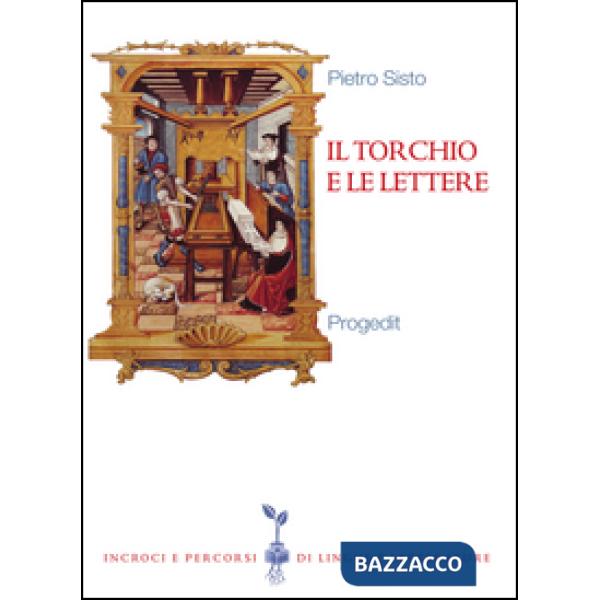 Torchio e le lettere. Editoria e cultura in Terra di Bari (secc. XVI-XX) (Il)