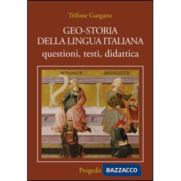 Geo-storia della lingua italiana. Questioni, testi, didattica