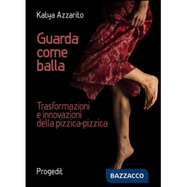 Guarda come balla. Trasformazioni e innovazioni della pizzica-pizzica