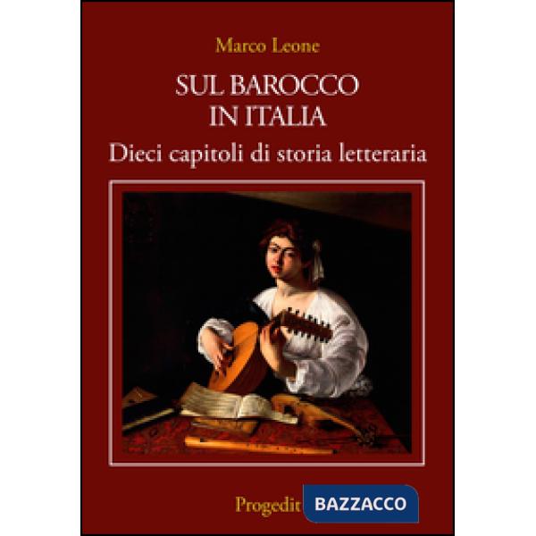 Sul Barocco in Italia. Dieci capitoli di storia letteraria