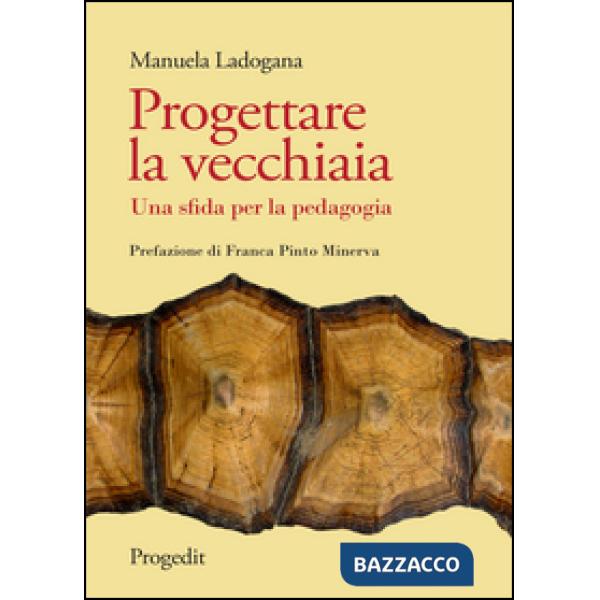 Progettare la vecchiaia. Una sfida per la pedagogia