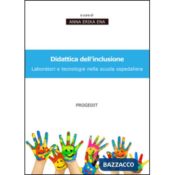 Didattica dell'inclusione. Laboratori e tecnologie nella scuola ospedaliera