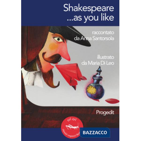 Shakespeare... as you like. Ediz. italiana e inglese