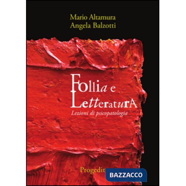 Follia e letteratura. Lezioni di psicopatologia