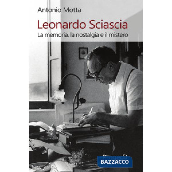 Leonardo Sciascia. La memoria, la nostalgia e il mistero
