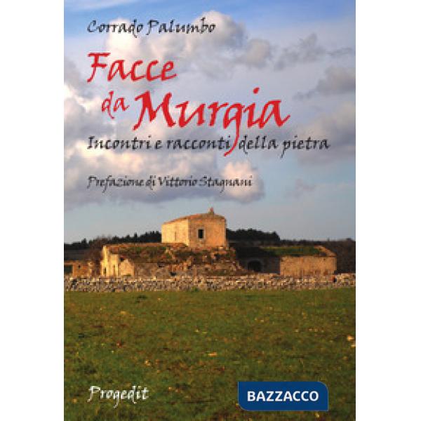 Facce da Murgia. Incontri e racconti della pietra