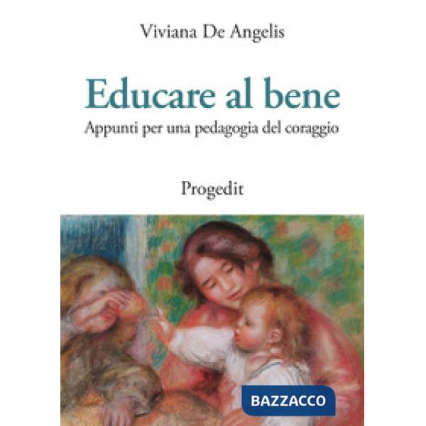 Educare al bene. Appunti per una pedagogia del coraggio