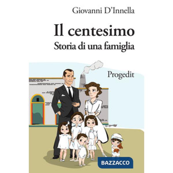 Centesimo. Storia di una famiglia (Il)