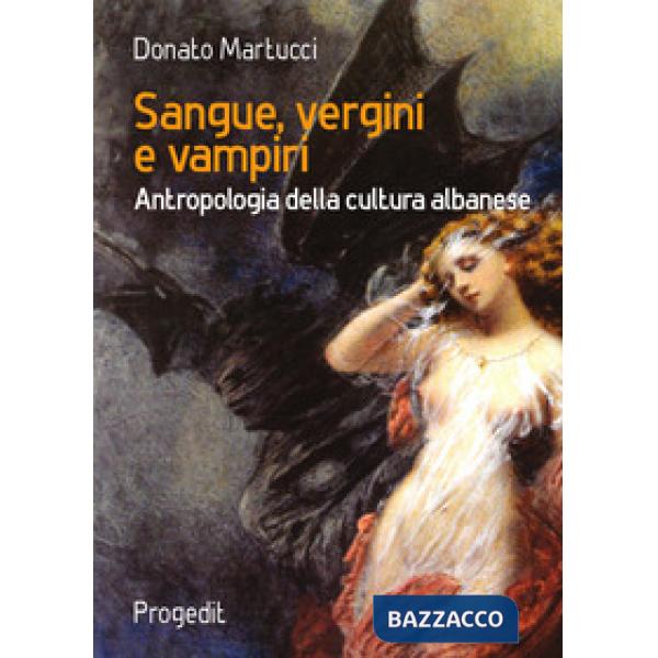 Sangue, vergini e vampiri. Antropologia della cultura albanese