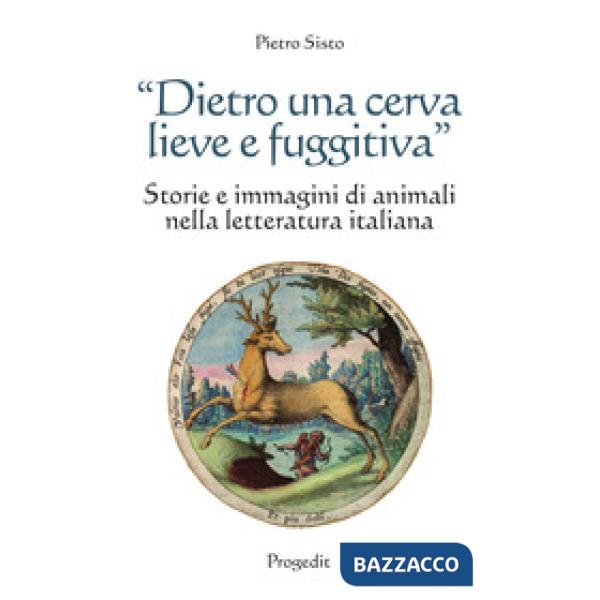 «Dietro una cerva lieve e fuggitiva». Storie e immagini di animali nella lettera
