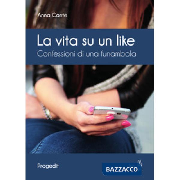 Vita su un like. Confessioni di una funambola (La)