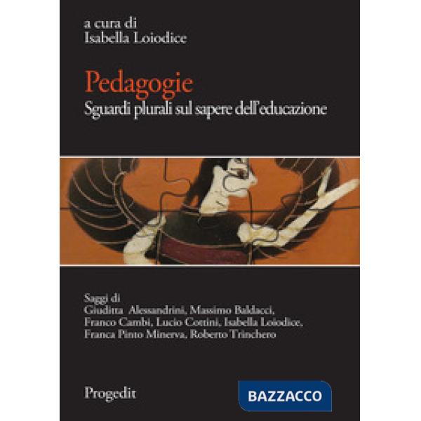 Pedagogie. Sguardi plurali sul sapere dell'educazione