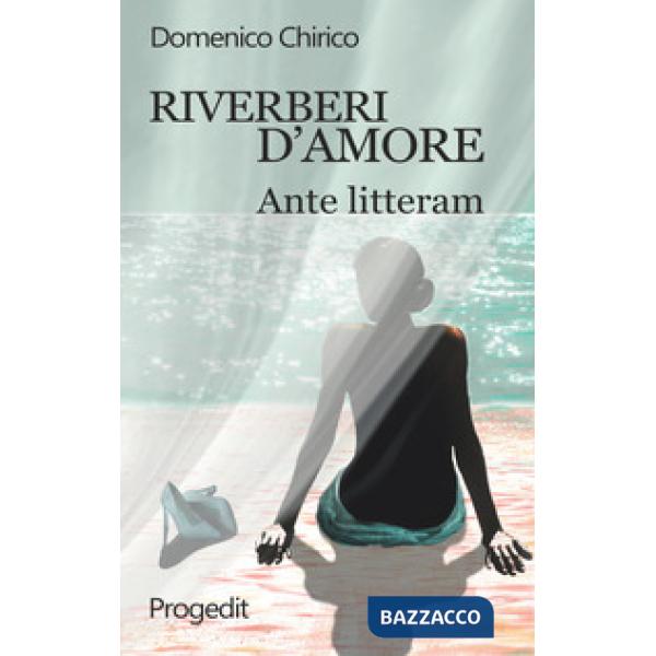 Riverberi d'amore. Ante litteram