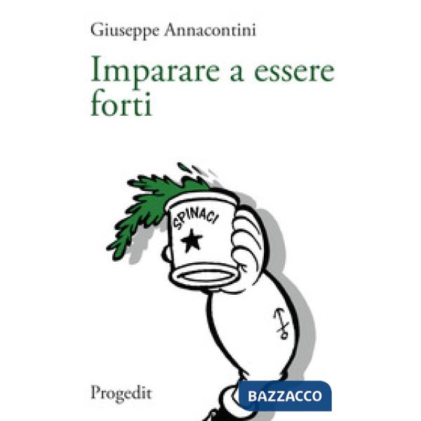Imparare a essere forti. Segnavia di pedagogia della salute per pensare la relazione di cura