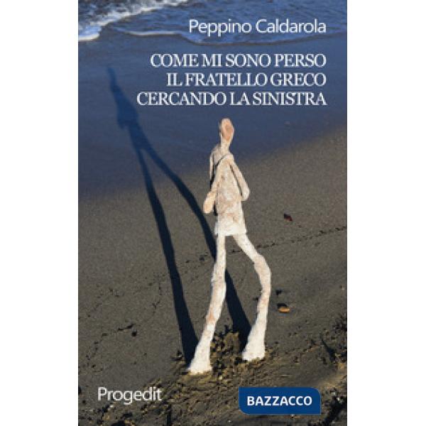 Come mi sono perso il fratello greco cercando la sinistra