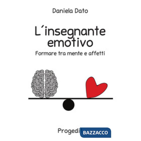 Insegnante emotivo. Formare tra mente e affetti (L')