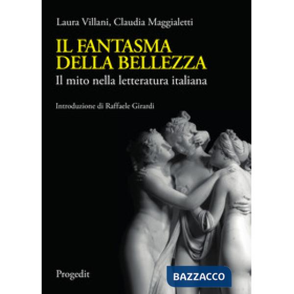 Fantasma della bellezza. Il mito nella letteratura italiana (Il)