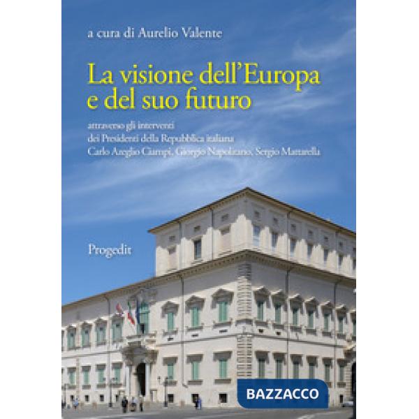 Visione dell'Europa e del suo futuro attraverso gli interventi dei presidenti de