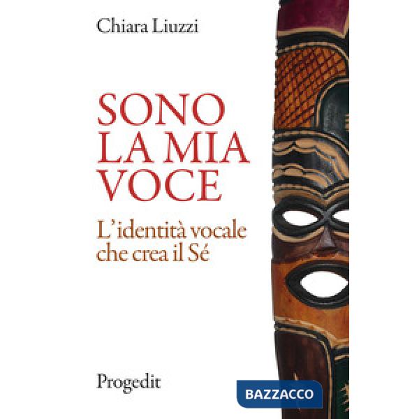 Sono la mia voce. L'identità vocale che crea il Sé