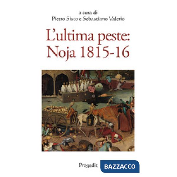 Ultima peste: Noja 1815-16. Atti del Convegno di studi (Noicàttaro 28-29 ottobre