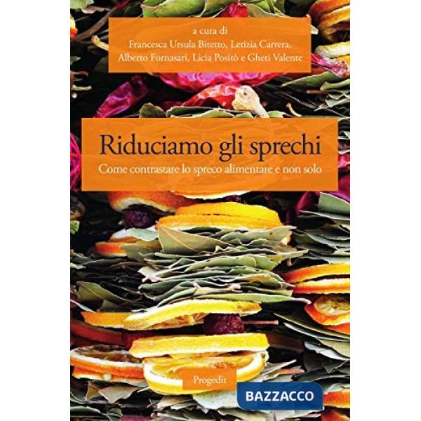 Riduciamo gli sprechi. Come contrastare lo spreco alimentare e non solo