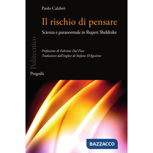 Rischio di pensare. Scienza e paranormale in Rupert Sheldrake (Il)