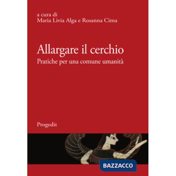 Allargare il cerchio. Pratiche per una comune umanità. Ediz. italiana e francese
