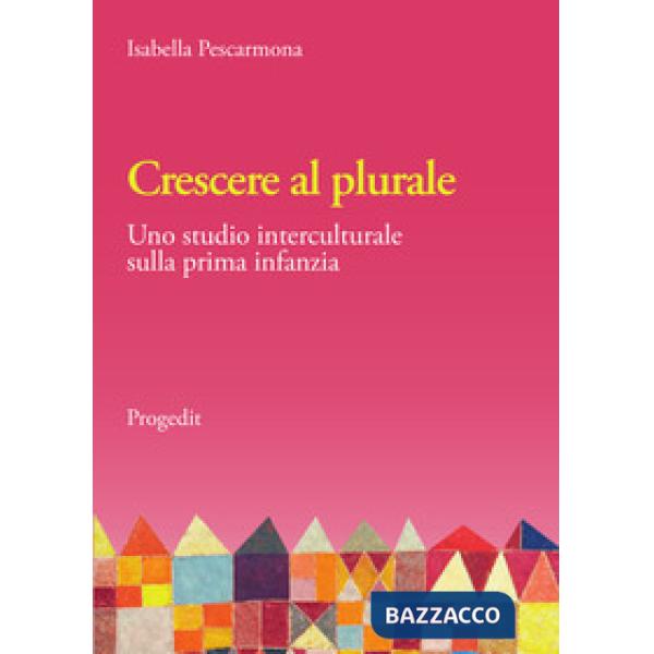 Crescere al plurale. Uno studio interculturale sulla prima infanzia