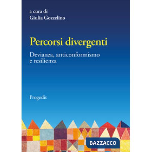 Percorsi divergenti. Devianza, anticonformismo e resilienza