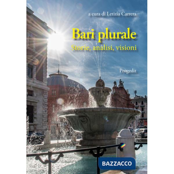 Bari plurale. Storie, analisi, visioni