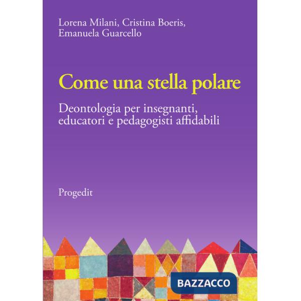 Come una stella polare. Deontologia per insegnanti, educatori e pedagogisti affidabili