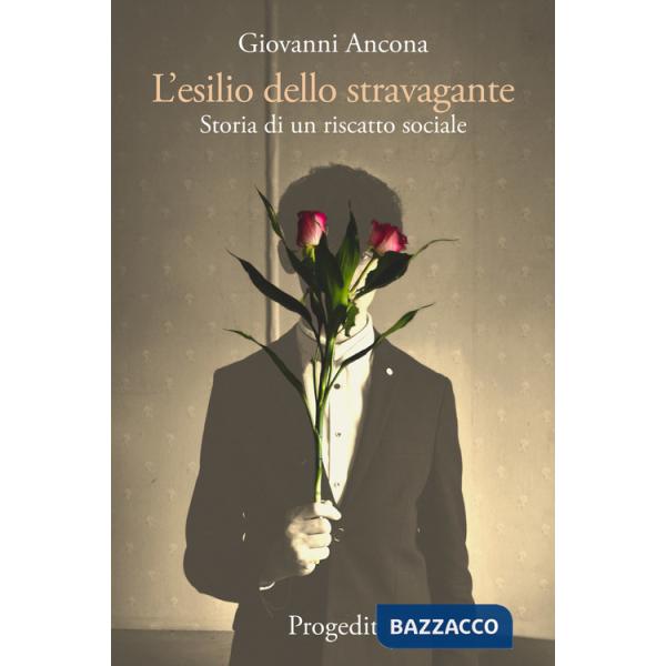 Esilio dello stravagante. Storia di un riscatto sociale (L')
