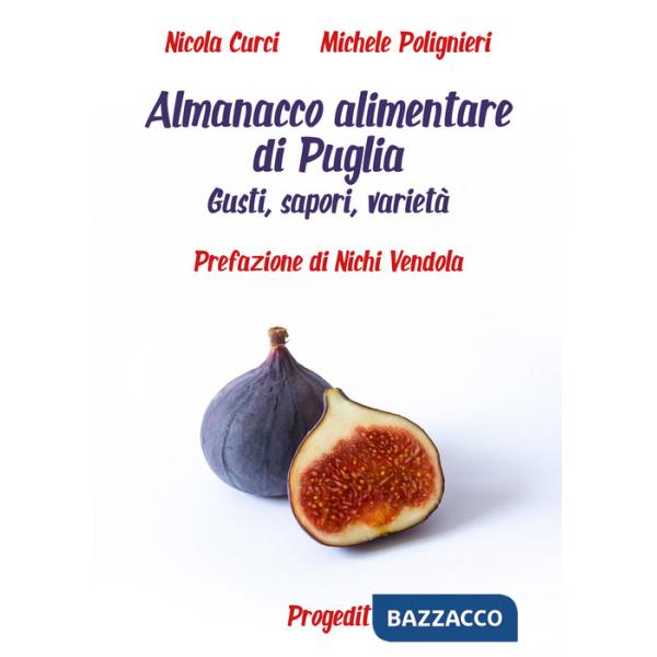 Almanacco alimentare di Puglia. Gusti, sapori, varietà