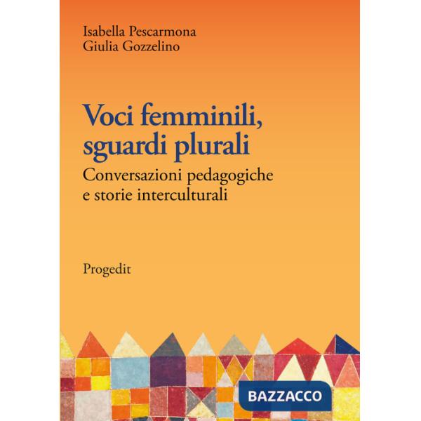 Voci femminili, sguardi plurali. Conversazioni pedagogiche e storie interculturali