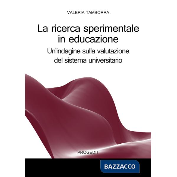 Ricerca sperimentale in educazione. Un'indagine sulla valutazione del sistema universitario (La)