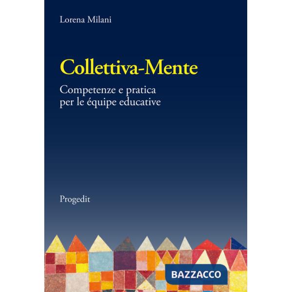 Collettiva-mente. Competenze e pratica per le équipe educative
