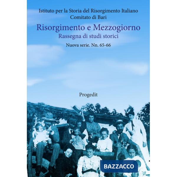 Risorgimento e Mezzogiorno. Rassegna di studi storici. Nuova serie. Vol. 65-66