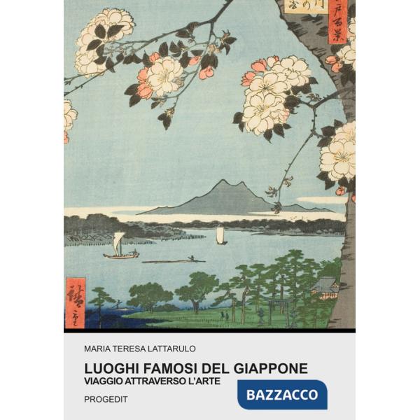 Luoghi famosi del Giappone. Viaggio attraverso l'arte