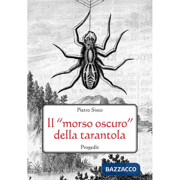 «morso oscuro» della tarantola. Letteratura, scienza e mito (Il)