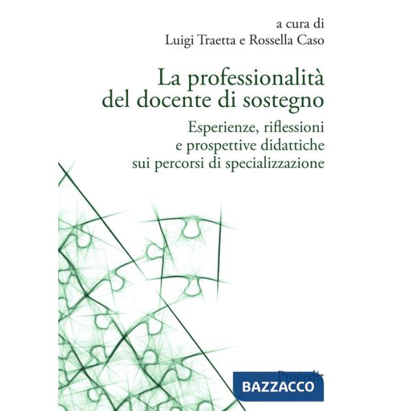 Professionalità del docente di sostegno. Esperienze, riflessioni e prospettive didattiche sui percorsi di specializzazione (La)