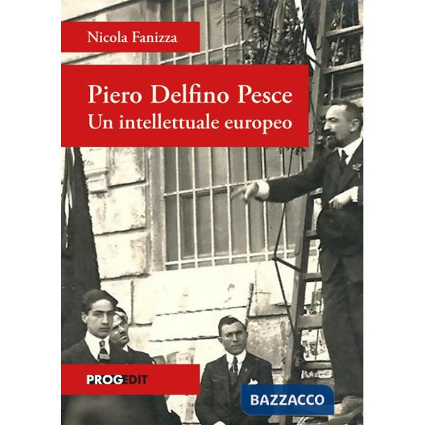 Piero Delfino Pesce. Un intellettuale europeo