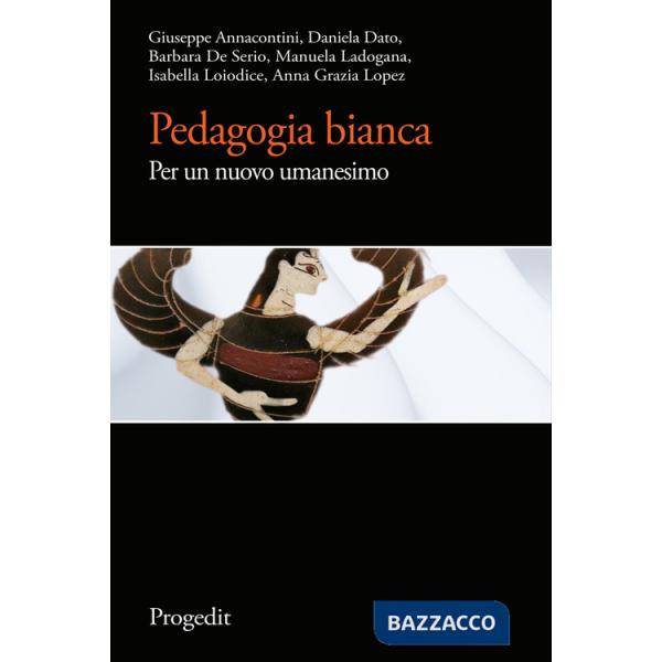 Pedagogia bianca. Per un nuovo umanesimo