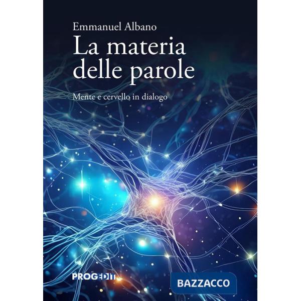 Materia delle parole. Mente e cervello in dialogo (La)