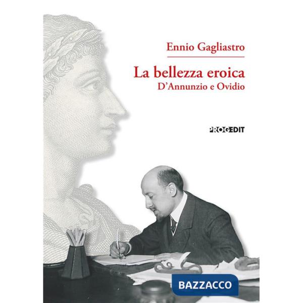 Bellezza eroica. D'Annunzio e Ovidio (La)