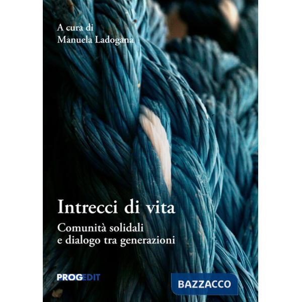 Intrecci di vita. Comunità solidali e dialogo tra generazioni